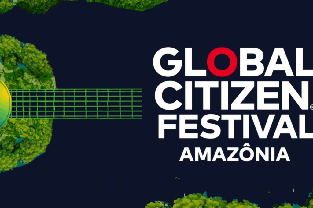 ENGAJAMENTO: Global Citizen Festival Amazônia Shows e Ação Pela Floresta