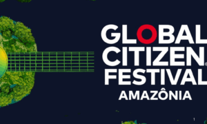 ENGAJAMENTO: Global Citizen Festival Amazônia Shows e Ação Pela Floresta