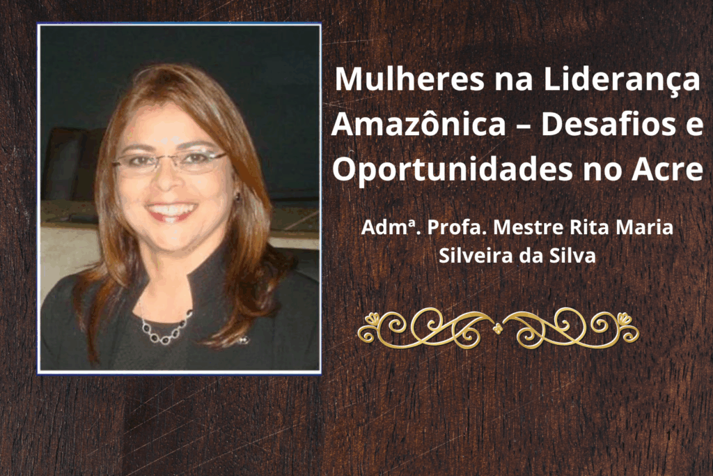 PROTAGONISMO: Mulheres na Liderança o Encontro Inédito no Acre com Rita Maria Silveira